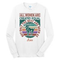 All Women Are Created Equal But The Best Are Born As Aries Tall Long Sleeve T-Shirt