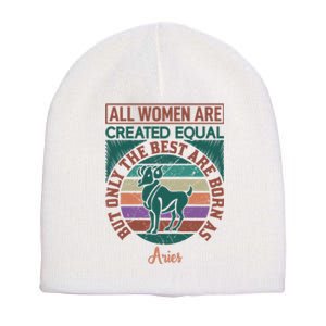 All Women Are Created Equal But The Best Are Born As Aries Short Acrylic Beanie