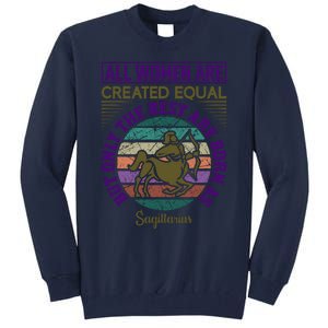 All Women Are Created Equal But The Best Are Born As Sagittirus Tall Sweatshirt