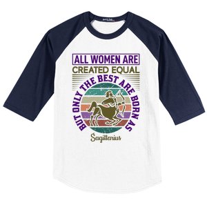 All Women Are Created Equal But The Best Are Born As Sagittirus Baseball Sleeve Shirt