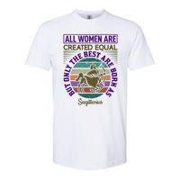 All Women Are Created Equal But The Best Are Born As Sagittirus Softstyle CVC T-Shirt