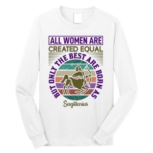 All Women Are Created Equal But The Best Are Born As Sagittirus Long Sleeve Shirt