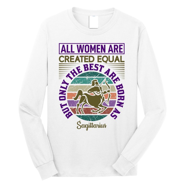 All Women Are Created Equal But The Best Are Born As Sagittirus Long Sleeve Shirt