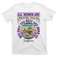 All Women Are Created Equal But The Best Are Born As Sagittirus T-Shirt