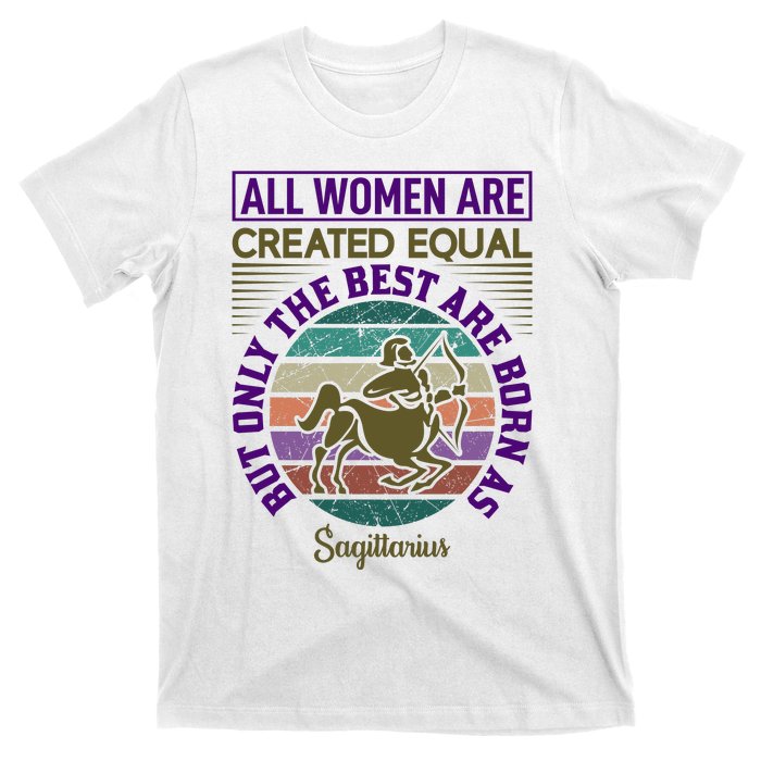 All Women Are Created Equal But The Best Are Born As Sagittirus T-Shirt