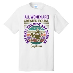 All Women Are Created Equal But The Best Are Born As Sagittirus Tall T-Shirt