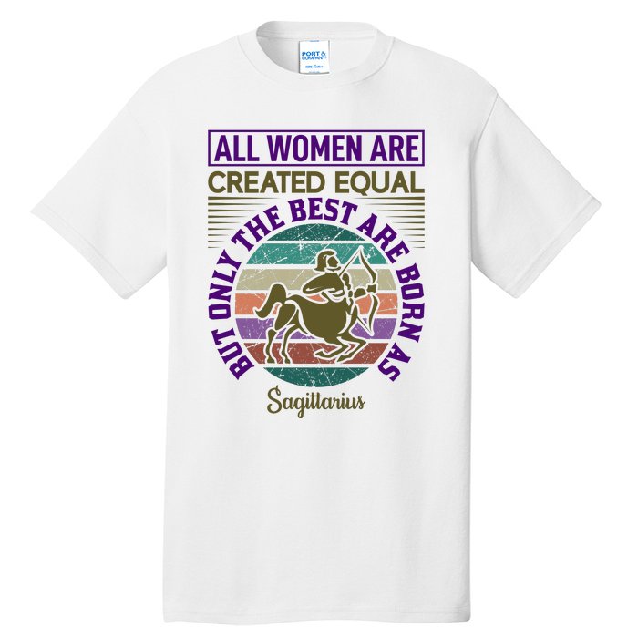 All Women Are Created Equal But The Best Are Born As Sagittirus Tall T-Shirt