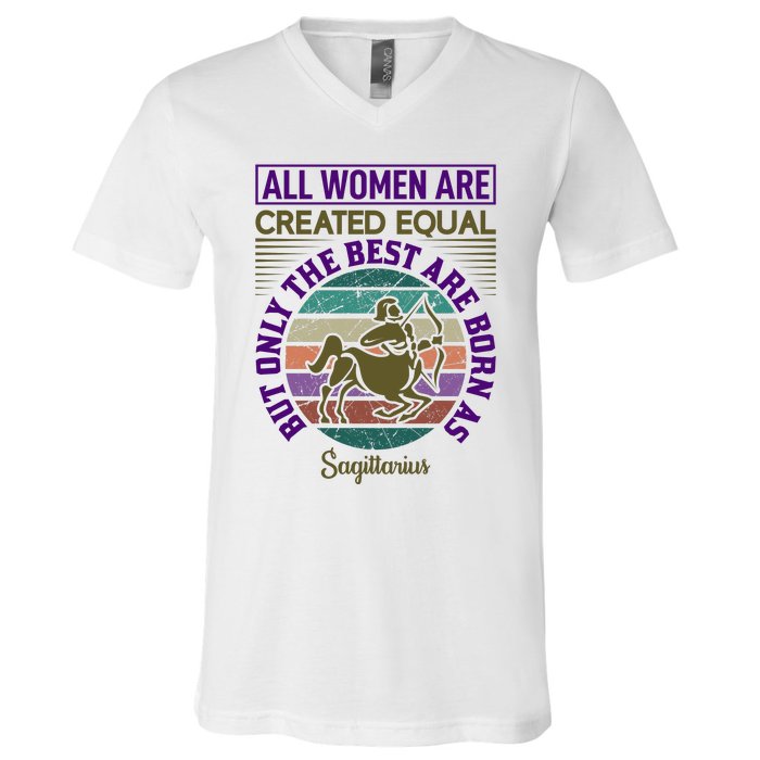 All Women Are Created Equal But The Best Are Born As Sagittirus V-Neck T-Shirt