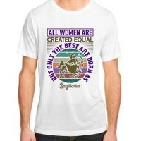 All Women Are Created Equal But The Best Are Born As Sagittirus Adult ChromaSoft Performance T-Shirt