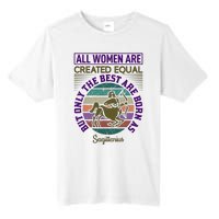 All Women Are Created Equal But The Best Are Born As Sagittirus Tall Fusion ChromaSoft Performance T-Shirt