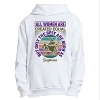 All Women Are Created Equal But The Best Are Born As Sagittirus Urban Pullover Hoodie