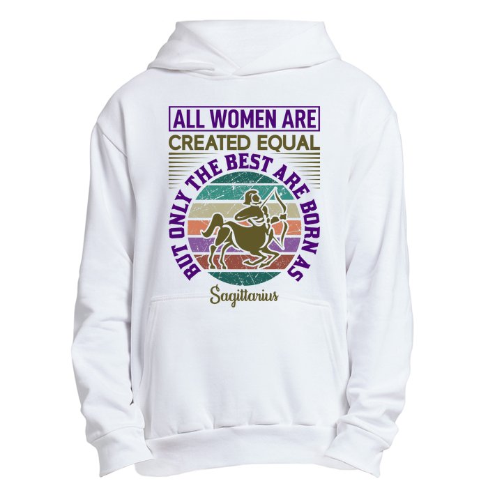 All Women Are Created Equal But The Best Are Born As Sagittirus Urban Pullover Hoodie