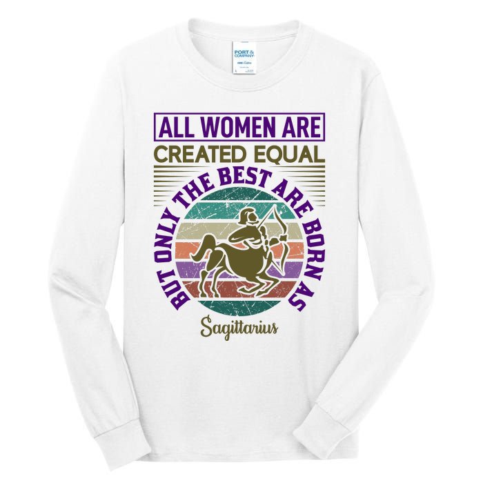 All Women Are Created Equal But The Best Are Born As Sagittirus Tall Long Sleeve T-Shirt