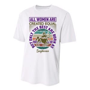 All Women Are Created Equal But The Best Are Born As Sagittirus Performance Sprint T-Shirt