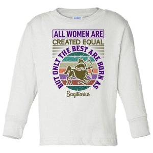 All Women Are Created Equal But The Best Are Born As Sagittirus Toddler Long Sleeve Shirt