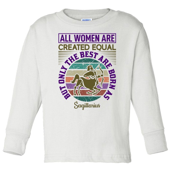 All Women Are Created Equal But The Best Are Born As Sagittirus Toddler Long Sleeve Shirt