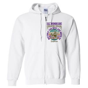 All Women Are Created Equal But The Best Are Born As Sagittirus Full Zip Hoodie