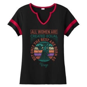 All Women Are Created Equal But The Best Are Born As Virgo Ladies Halftime Notch Neck Tee