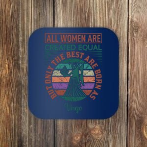 All Women Are Created Equal But The Best Are Born As Virgo Coaster