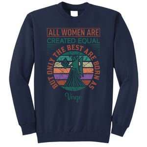 All Women Are Created Equal But The Best Are Born As Virgo Tall Sweatshirt