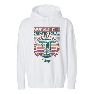 All Women Are Created Equal But The Best Are Born As Virgo Garment-Dyed Fleece Hoodie