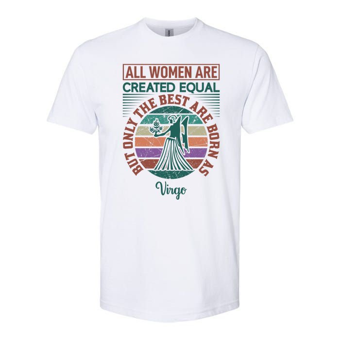 All Women Are Created Equal But The Best Are Born As Virgo Softstyle CVC T-Shirt