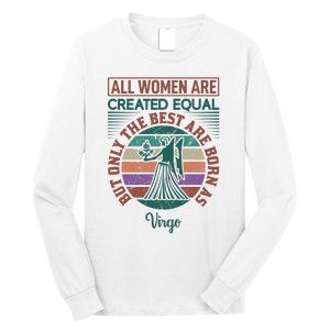 All Women Are Created Equal But The Best Are Born As Virgo Long Sleeve Shirt