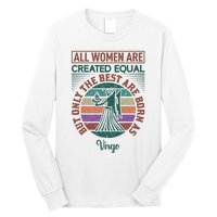 All Women Are Created Equal But The Best Are Born As Virgo Long Sleeve Shirt