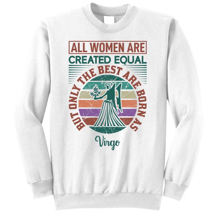 All Women Are Created Equal But The Best Are Born As Virgo Sweatshirt