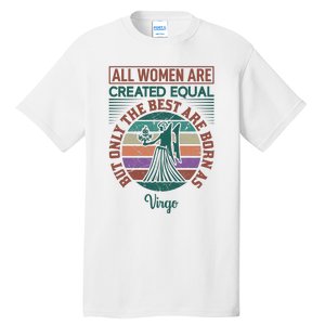 All Women Are Created Equal But The Best Are Born As Virgo Tall T-Shirt