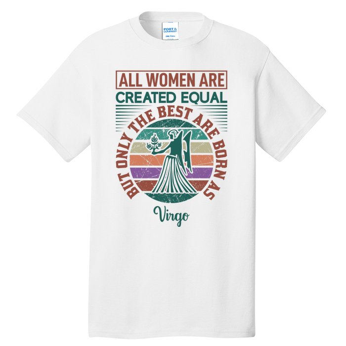 All Women Are Created Equal But The Best Are Born As Virgo Tall T-Shirt