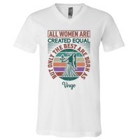 All Women Are Created Equal But The Best Are Born As Virgo V-Neck T-Shirt