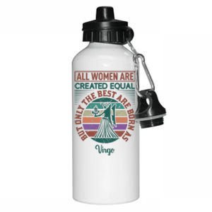 All Women Are Created Equal But The Best Are Born As Virgo Aluminum Water Bottle