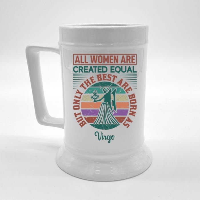 All Women Are Created Equal But The Best Are Born As Virgo Beer Stein