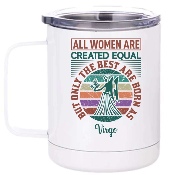 All Women Are Created Equal But The Best Are Born As Virgo 12 oz Stainless Steel Tumbler Cup