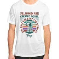 All Women Are Created Equal But The Best Are Born As Virgo Adult ChromaSoft Performance T-Shirt