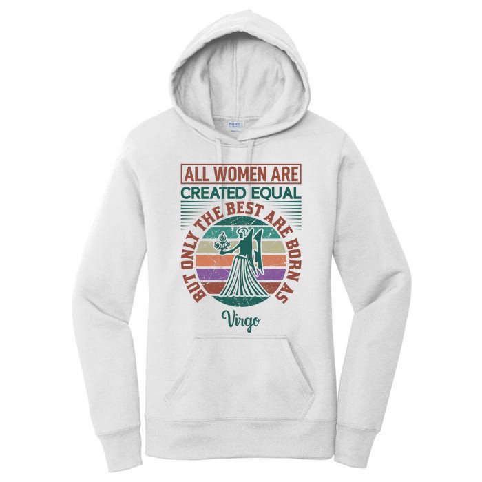 All Women Are Created Equal But The Best Are Born As Virgo Women's Pullover Hoodie