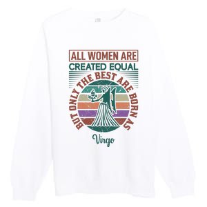 All Women Are Created Equal But The Best Are Born As Virgo Premium Crewneck Sweatshirt