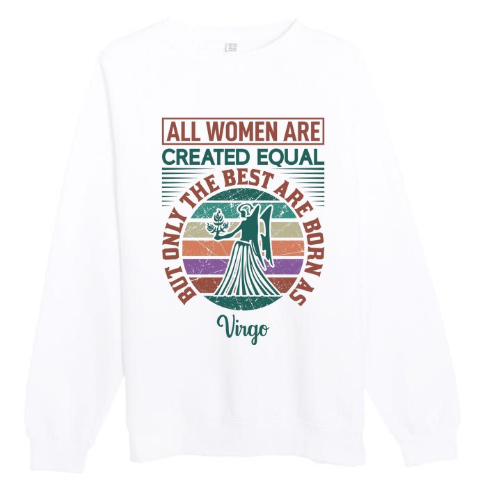 All Women Are Created Equal But The Best Are Born As Virgo Premium Crewneck Sweatshirt