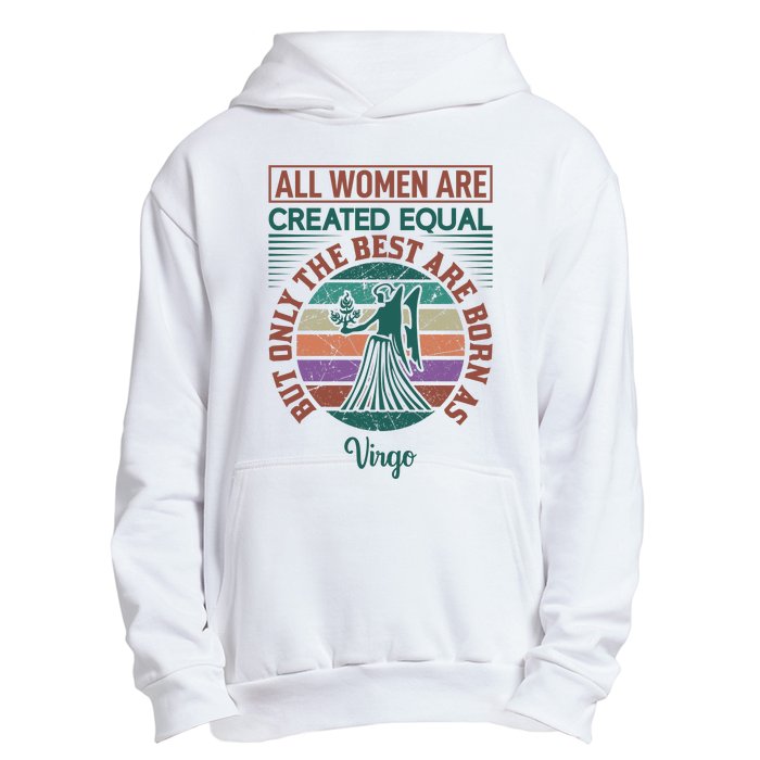 All Women Are Created Equal But The Best Are Born As Virgo Urban Pullover Hoodie