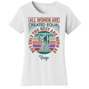 All Women Are Created Equal But The Best Are Born As Virgo Women's T-Shirt