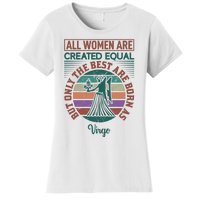 All Women Are Created Equal But The Best Are Born As Virgo Women's T-Shirt