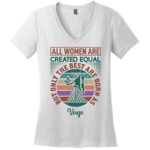 All Women Are Created Equal But The Best Are Born As Virgo Women's V-Neck T-Shirt