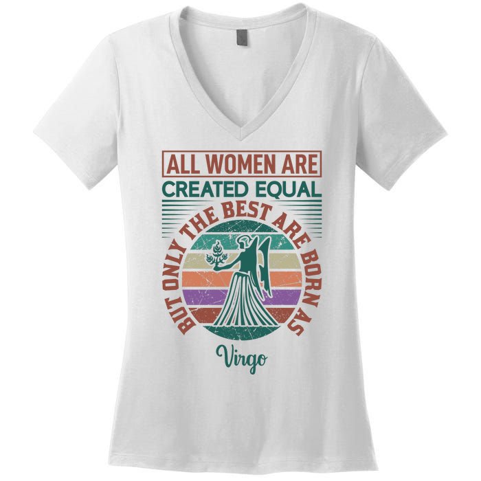 All Women Are Created Equal But The Best Are Born As Virgo Women's V-Neck T-Shirt