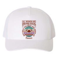 All Women Are Created Equal But The Best Are Born As Cancer Yupoong Adult 5-Panel Trucker Hat