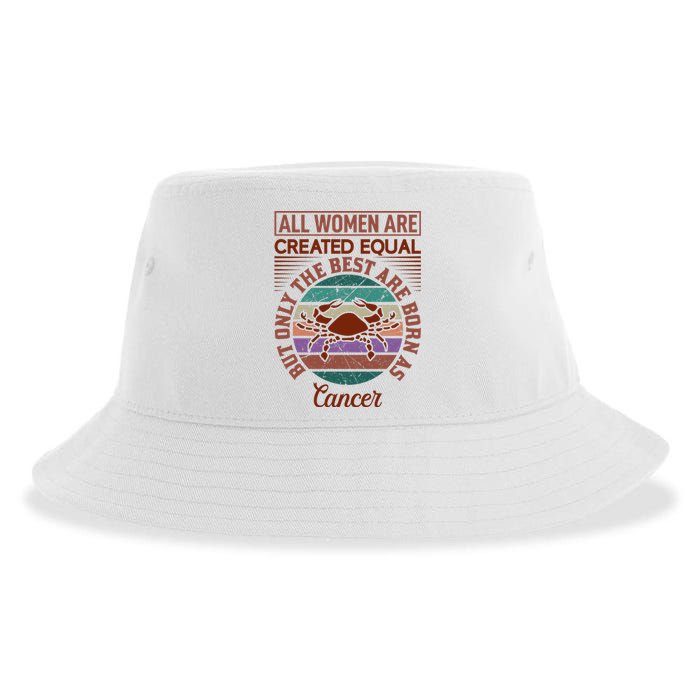 All Women Are Created Equal But The Best Are Born As Cancer Sustainable Bucket Hat