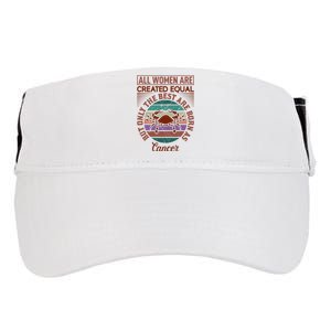 All Women Are Created Equal But The Best Are Born As Cancer Adult Drive Performance Visor