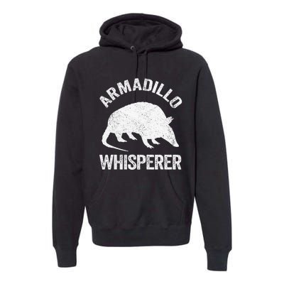 Armadillo Whisperer Armadillo Lover Premium Hoodie