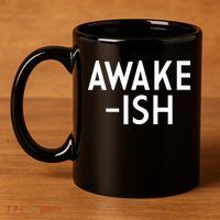 Awake-ish 11oz C Handle Ceramic Mug