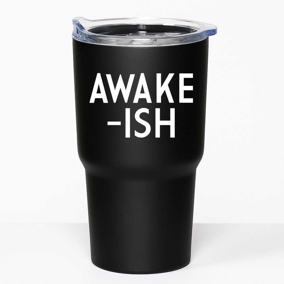 Awake-ish Tumbler